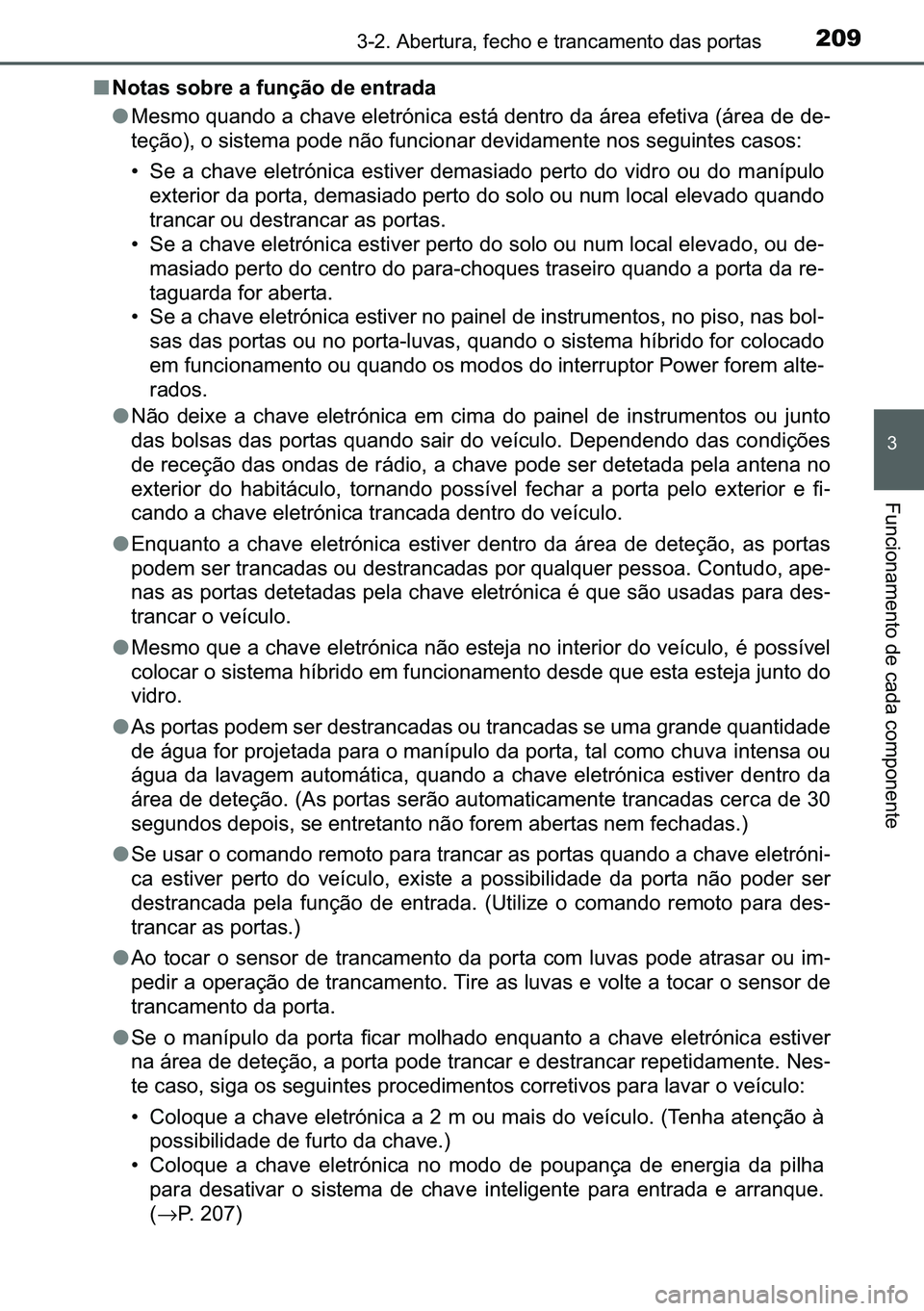 TOYOTA C-HR 2023  Manual de utilização (in Portuguese) 209������$�E�H�U�W�X�U�D���I�H�F�K�R��H��W�U�D�Q�F�D�P�H�Q�W�R��G�D�V��S�R�U�W�D�V
�
�)�X�Q�F�L�R�Q�D�P�H�Q�W�R��G�H��F�D�G�D��F�R�P�S�R�Q�H�Q�W�H
■�1�R�W�D�V��V�R�E�U�H��D��I�X�Q�