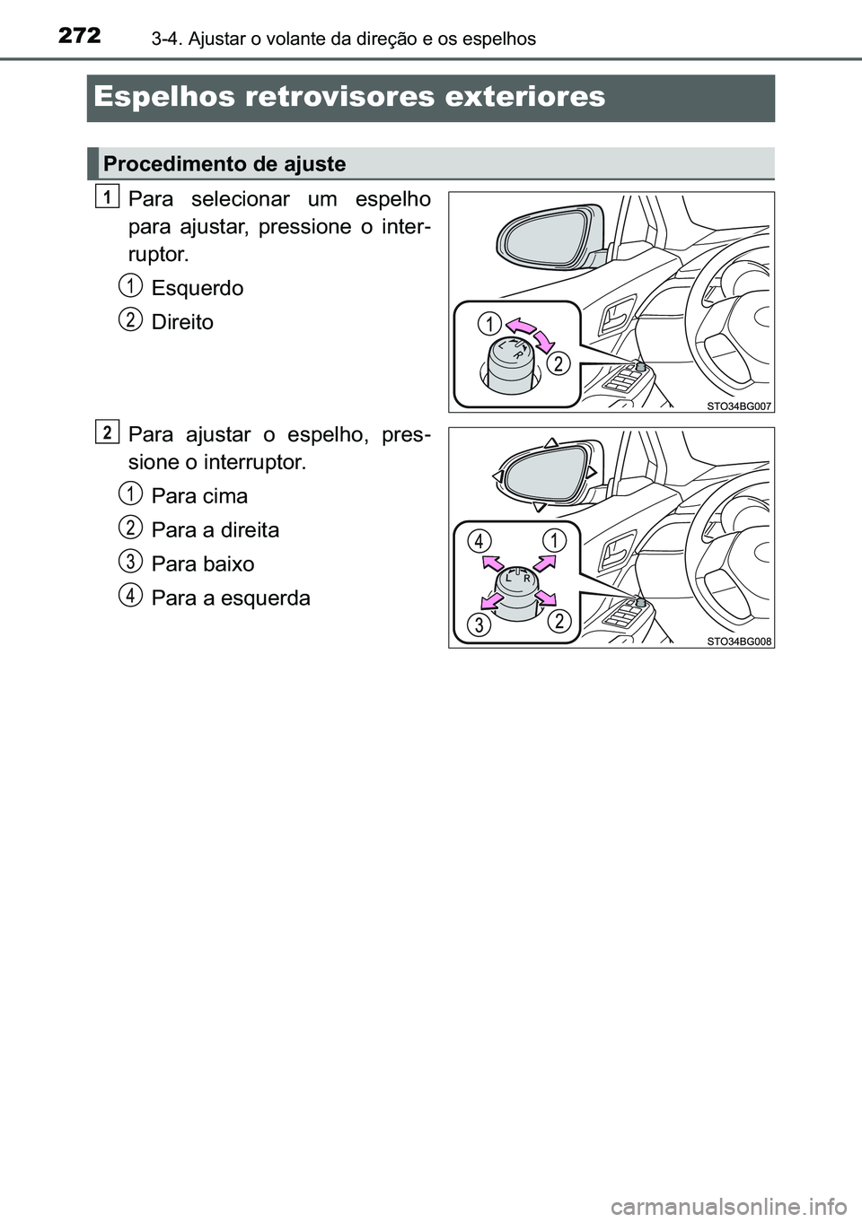 TOYOTA C-HR 2023  Manual de utilização (in Portuguese) 272������$�M�X�V�W�D�U��R��Y�R�O�D�Q�W�H��G�D��G�L�U�H�o�m�R��H��R�V��H�V�S�H�O�K�R�V
Espelhos retrovisores exteriores
�3�D�U�D� �V�H�O�H�F�L�R�Q�D�U� �X�P� �H�V�S�H�O�K�R
�S�D�U�D� �D