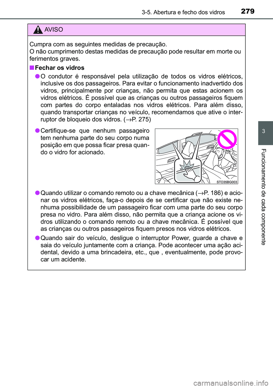 TOYOTA C-HR 2023  Manual de utilização (in Portuguese) 279������$�E�H�U�W�X�U�D��H��I�H�F�K�R��G�R�V��Y�L�G�U�R�V
�
�)�X�Q�F�L�R�Q�D�P�H�Q�W�R��G�H��F�D�G�D��F�R�P�S�R�Q�H�Q�W�H
�$�9 �, �6 �2
�&�X�P�S�U�D��F�R�P��D�V��V�H�J�X�L�Q�W�H�V��P