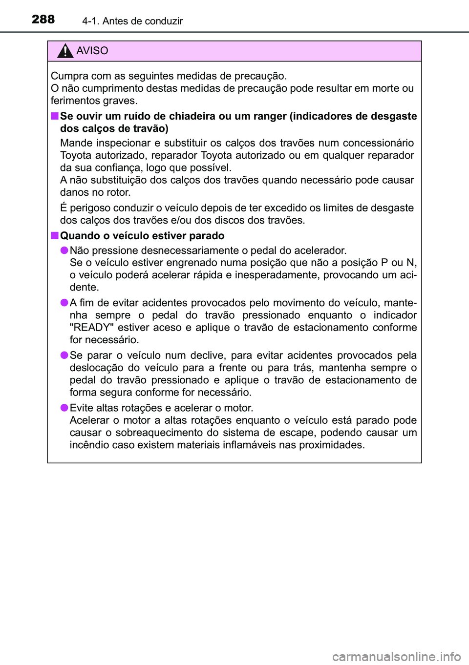 TOYOTA C-HR 2023  Manual de utilização (in Portuguese) 288������$�Q�W�H�V��G�H��F�R�Q�G�X�]�L�U
�$�9 �, �6 �2
�&�X�P�S�U�D��F�R�P��D�V��V�H�J�X�L�Q�W�H�V��P�H�G�L�G�D�V��G�H��S�U�H�F�D�X�o�m�R�
�2��Q�m�R��F�X�P�S�U�L�P�H�Q�W�R��G�H�V�W�D�