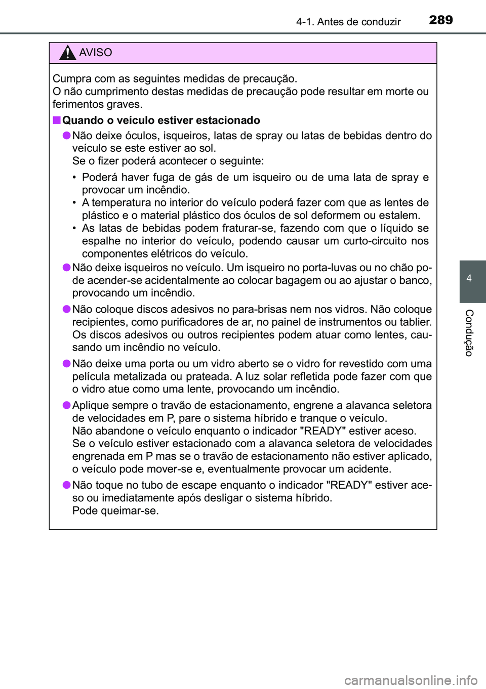 TOYOTA C-HR 2023  Manual de utilização (in Portuguese) 289������$�Q�W�H�V��G�H��F�R�Q�G�X�]�L�U
�
�&�R�Q�G�X�o�m�R
�$�9 �, �6 �2
�&�X�P�S�U�D��F�R�P��D�V��V�H�J�X�L�Q�W�H�V��P�H�G�L�G�D�V��G�H��S�U�H�F�D�X�o�m�R�
�2��Q�m�R��F�X�P�S�U�L�P�