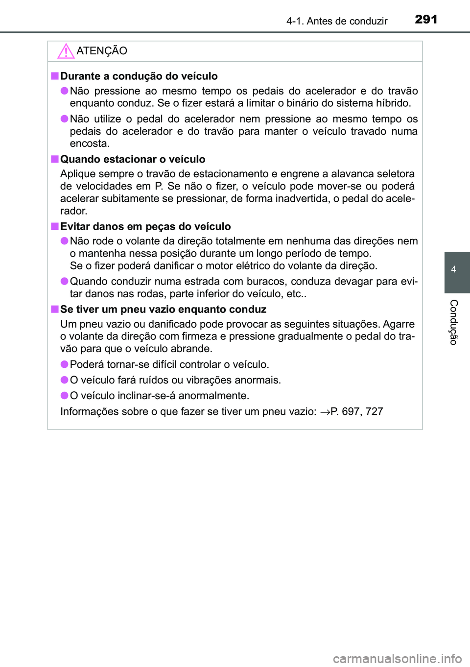 TOYOTA C-HR 2023  Manual de utilização (in Portuguese) 291������$�Q�W�H�V��G�H��F�R�Q�G�X�]�L�U
�
�&�R�Q�G�X�o�m�R
�$�7�(�1�d�