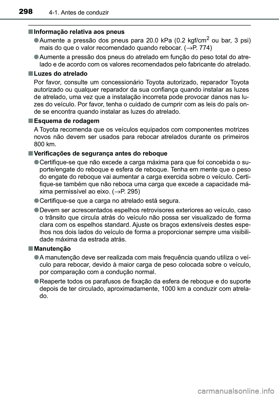TOYOTA C-HR 2023  Manual de utilização (in Portuguese) 298������$�Q�W�H�V��G�H��F�R�Q�G�X�]�L�U
■�,�Q�I�R�U�P�D�o�m�R��U�H�O�D�W�L�Y�D��D�R�V��S�Q�H�X�V
●�$�X�P�H�Q�W�H� �D� �S�U�H�V�V�m�R� �G�R�V� �S�Q�H�X�V� �S�D�U�D� ����� �N�3