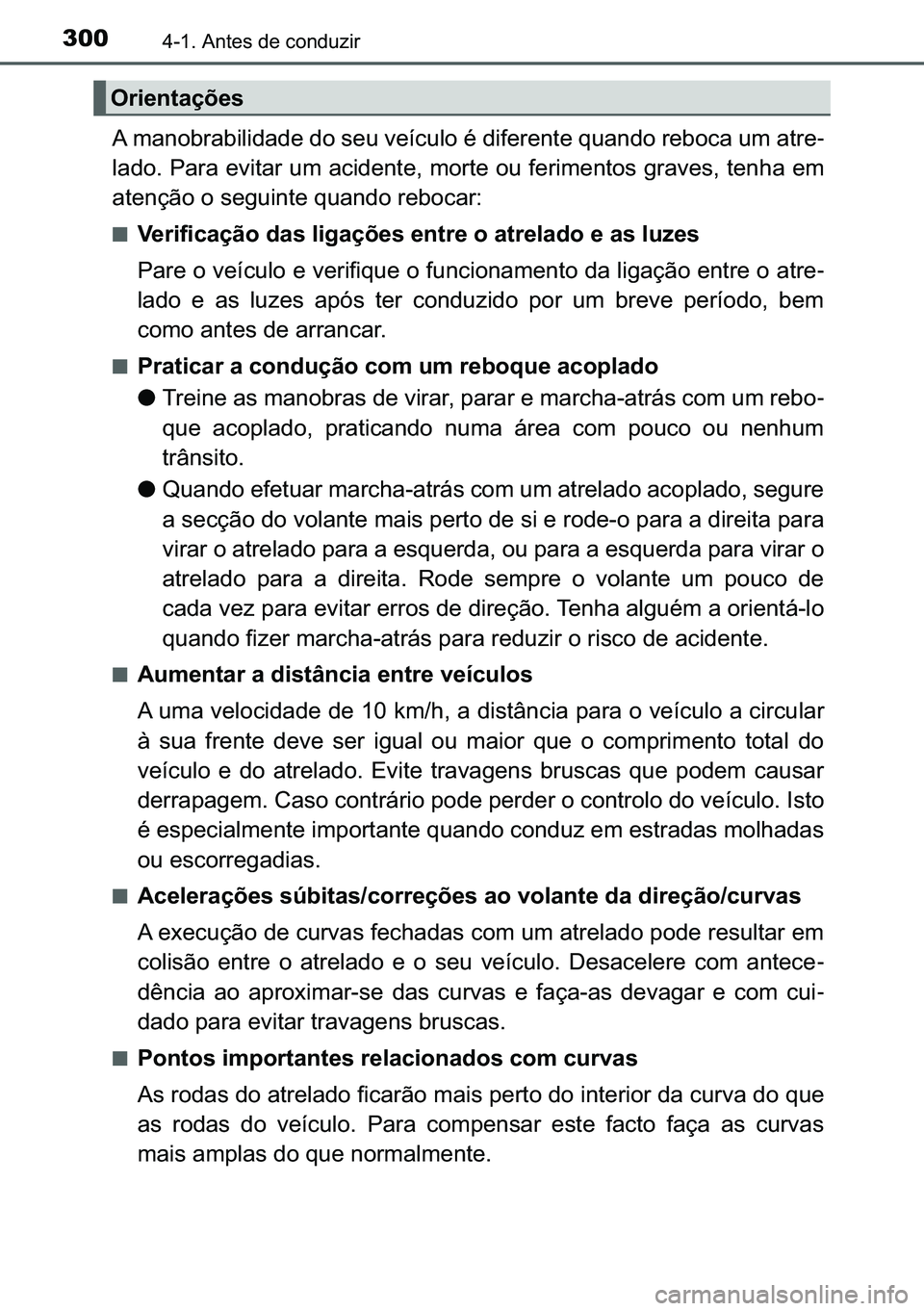 TOYOTA C-HR 2023  Manual de utilização (in Portuguese) 300������$�Q�W�H�V��G�H��F�R�Q�G�X�]�L�U
�$��P�D�Q�R�E�U�D�E�L�O�L�G�D�G�H��G�R��V�H�X��Y�H�t�F�X�O�R��p��G�L�I�H�U�H�Q�W�H��T�X�D�Q�G�R��U�H�E�R�F�D��X�P��D�W�U�H-
�O�D�G�R���3�D�U