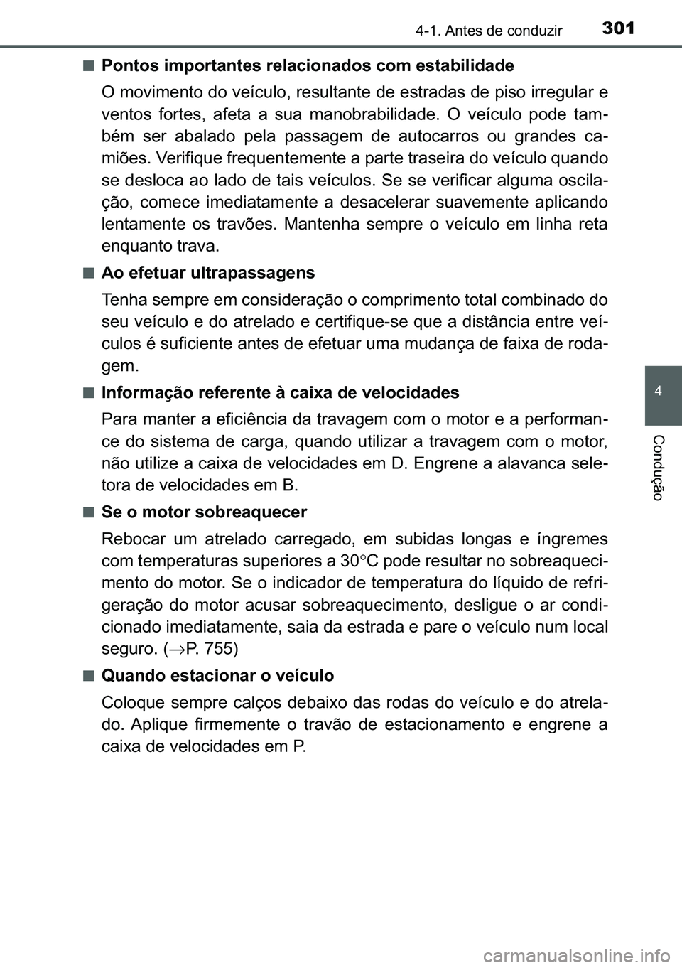 TOYOTA C-HR 2023  Manual de utilização (in Portuguese) 301������$�Q�W�H�V��G�H��F�R�Q�G�X�]�L�U
�
�&�R�Q�G�X�o�m�R
■�3�R�Q�W�R�V��L�P�S�R�U�W�D�Q�W�H�V��U�H�O�D�F�L�R�Q�D�G�R�V��F�R�P��H�V�W�D�E�L�O�L�G�D�G�H
�2��P�R�Y�L�P�H�Q�W�R��G�R��Y