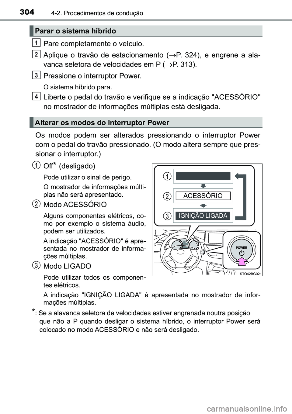 TOYOTA C-HR 2023  Manual de utilização (in Portuguese) 304������3�U�R�F�H�G�L�P�H�Q�W�R�V��G�H��F�R�Q�G�X�o�m�R
�3�D�U�H��F�R�P�S�O�H�W�D�P�H�Q�W�H��R��Y�H�t�F�X�O�R�
�$�S�O�L�T�X�H� �R� �W�U�D�Y�m�R� �G�H� �H�V�W�D�F�L�R�Q�D�P�H�Q�W�R� �