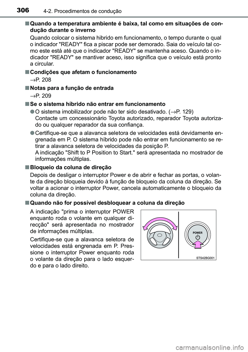 TOYOTA C-HR 2023  Manual de utilização (in Portuguese) 306������3�U�R�F�H�G�L�P�H�Q�W�R�V��G�H��F�R�Q�G�X�o�m�R
■�4�X�D�Q�G�R��D��W�H�P�S�H�U�D�W�X�U�D��D�P�E�L�H�Q�W�H��p��E�D�L�[�D���W�D�O��F�R�P�R��H�P��V�L�W�X�D�o�}�H�V��G�H��F�R�