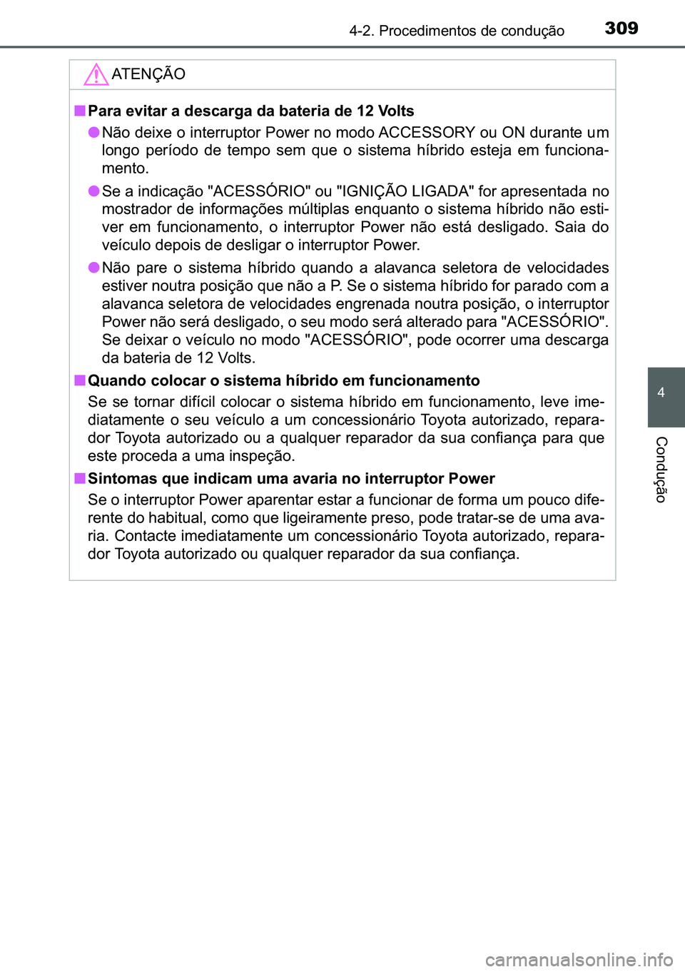 TOYOTA C-HR 2023  Manual de utilização (in Portuguese) 309������3�U�R�F�H�G�L�P�H�Q�W�R�V��G�H��F�R�Q�G�X�o�m�R
�
�&�R�Q�G�X�o�m�R
�$�7�(�1�d�