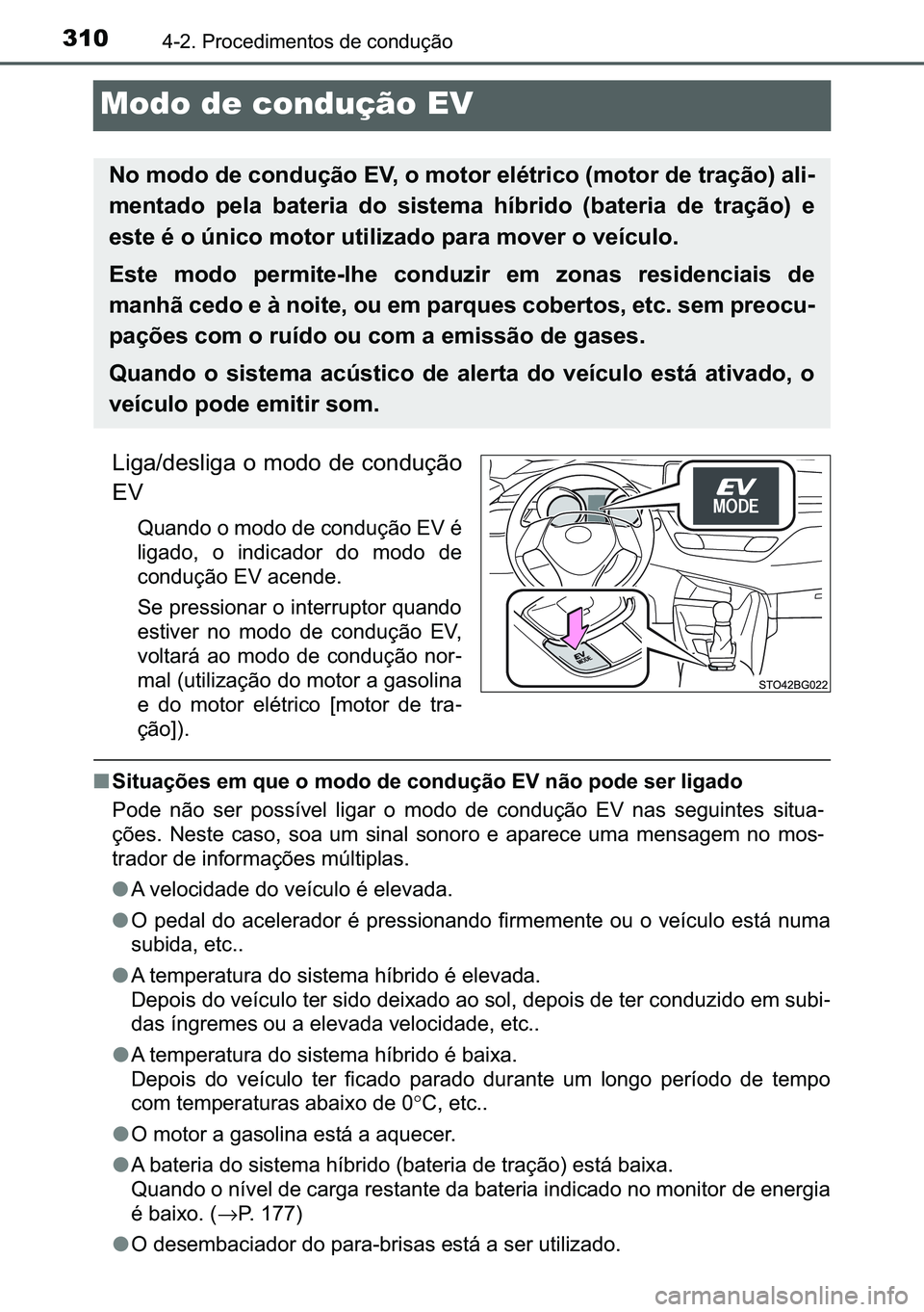 TOYOTA C-HR 2023  Manual de utilização (in Portuguese) 310������3�U�R�F�H�G�L�P�H�Q�W�R�V��G�H��F�R�Q�G�X�o�m�R
Modo de condução EV
�/�L�J�D��G�H�V�O�L�J�D��R��P�R�G�R��G�H��F�R�Q�G�X�o�m�R
�(�9
�4�X�D�Q�G�R��R��P�R�G�R��G�H��F�R�Q�G�X�o