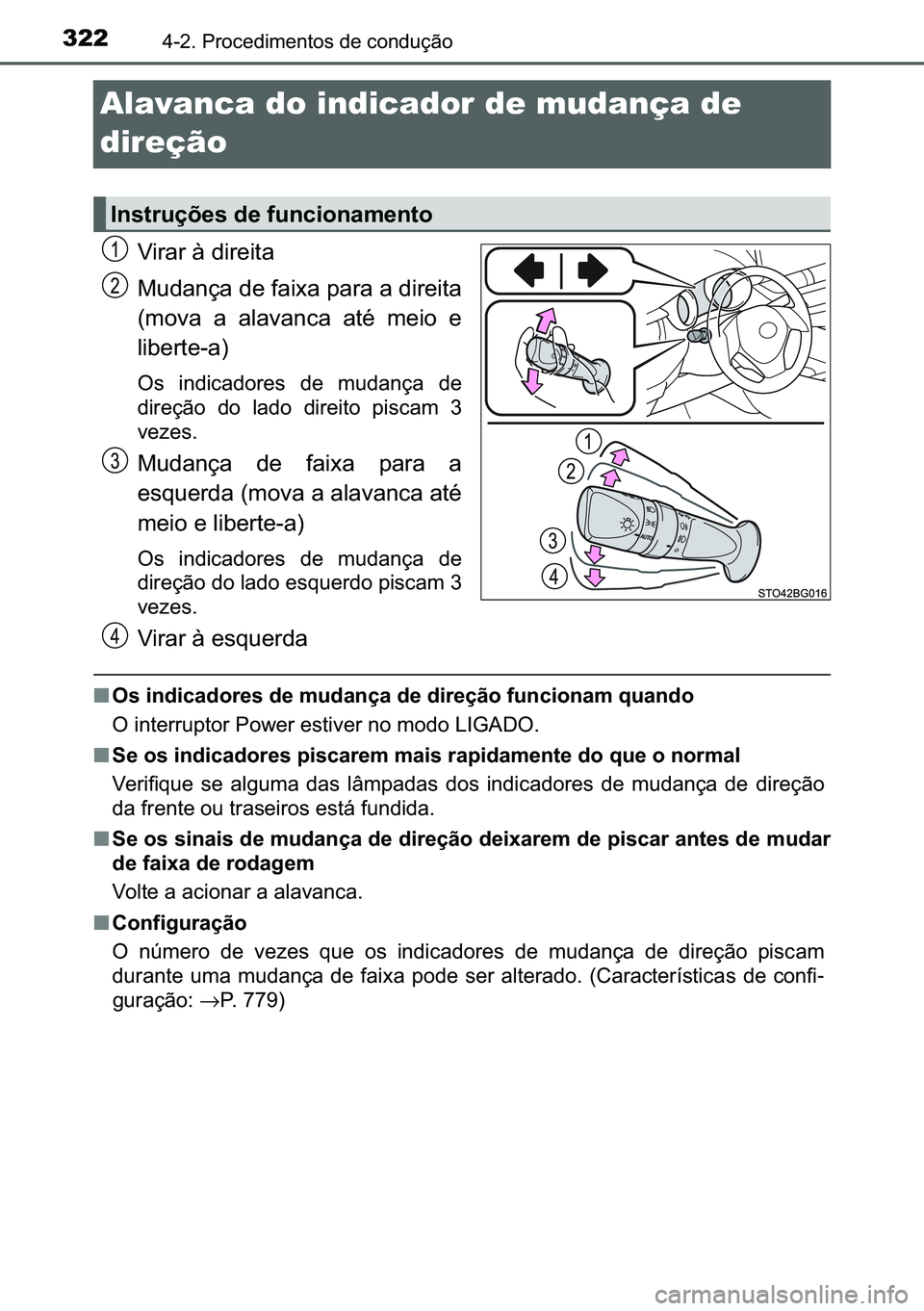 TOYOTA C-HR 2023  Manual de utilização (in Portuguese) 322������3�U�R�F�H�G�L�P�H�Q�W�R�V��G�H��F�R�Q�G�X�o�m�R
Alavanca do indicador de mudança de 
direção
�9�L�U�D�U��j��G�L�U�H�L�W�D
�0�X�G�D�Q�o�D��G�H��I�D�L�[�D��S�D�U�D��D��G�L�U�H�