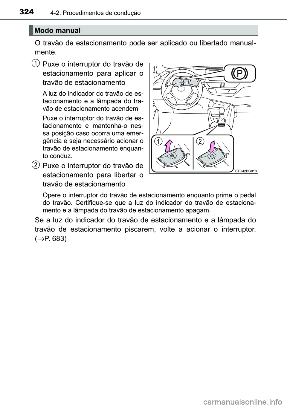 TOYOTA C-HR 2023  Manual de utilização (in Portuguese) 324������3�U�R�F�H�G�L�P�H�Q�W�R�V��G�H��F�R�Q�G�X�o�m�R
�2� �W�U�D�Y�m�R� �G�H� �H�V�W�D�F�L�R�Q�D�P�H�Q�W�R� �S�R�G�H� �V�H�U� �D�S�O�L�F�D�G�R� �R�X� �O�L�E�H�U�W�D�G�R� �P�D�Q�X�D�