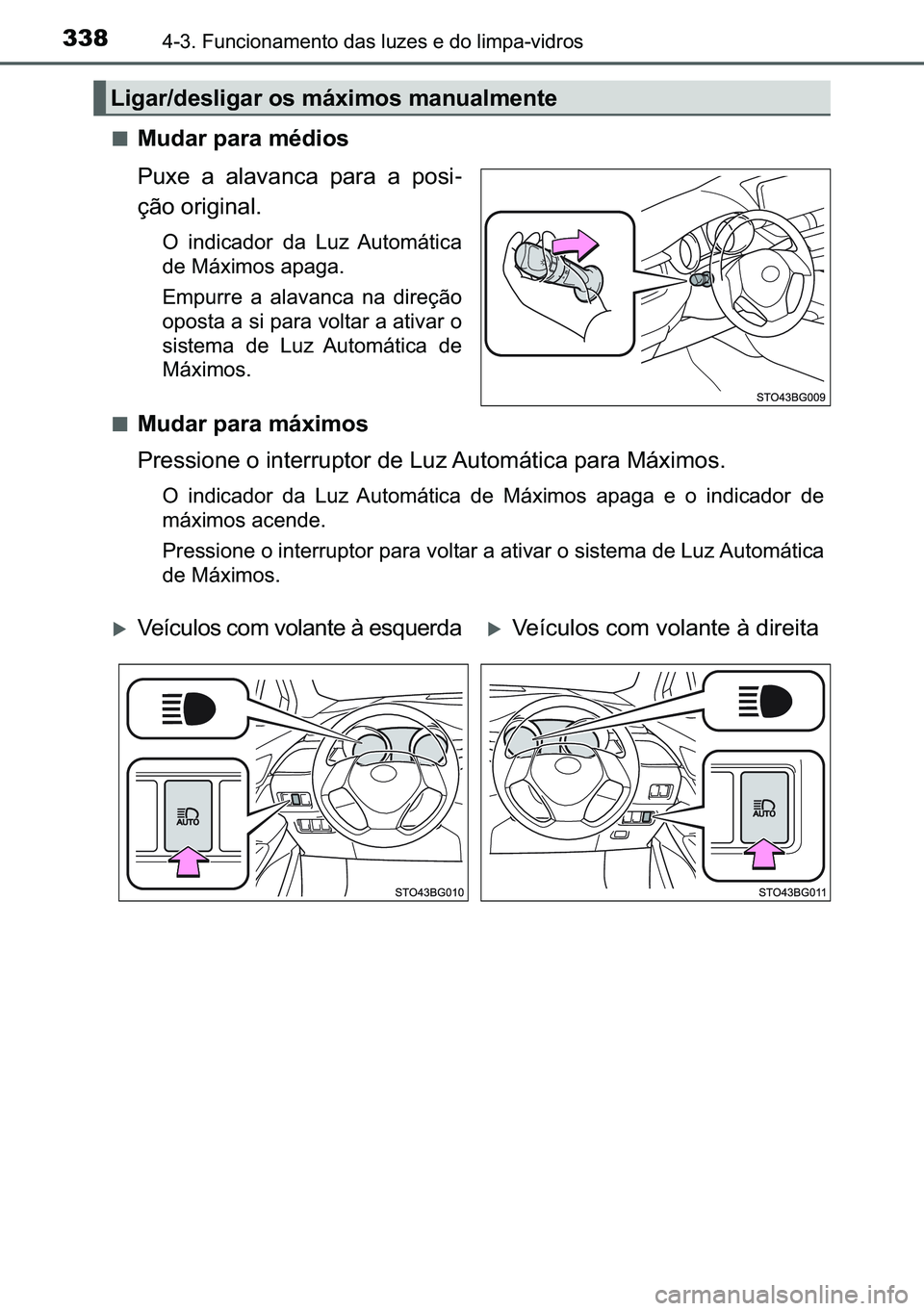 TOYOTA C-HR 2023  Manual de utilização (in Portuguese) 338������)�X�Q�F�L�R�Q�D�P�H�Q�W�R��G�D�V��O�X�]�H�V��H��G�R��O�L�P�S�D��Y�L�G�U�R�V
■�0�X�G�D�U��S�D�U�D��P�p�G�L�R�V
�3�X�[�H� �D� �D�O�D�Y�D�Q�F�D� �S�D�U�D� �D� �S�R�V�L-
�o�m�
