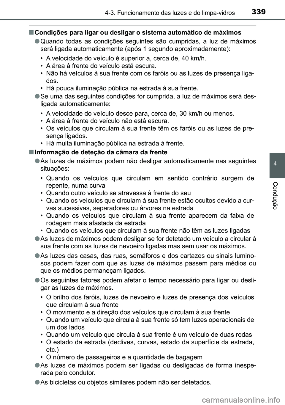 TOYOTA C-HR 2023  Manual de utilização (in Portuguese) 339������)�X�Q�F�L�R�Q�D�P�H�Q�W�R��G�D�V��O�X�]�H�V��H��G�R��O�L�P�S�D��Y�L�G�U�R�V
�
�&�R�Q�G�X�o�m�R
■<0026005200510047004c006f007d00480056000300530044005500440003004f004c004a00440055