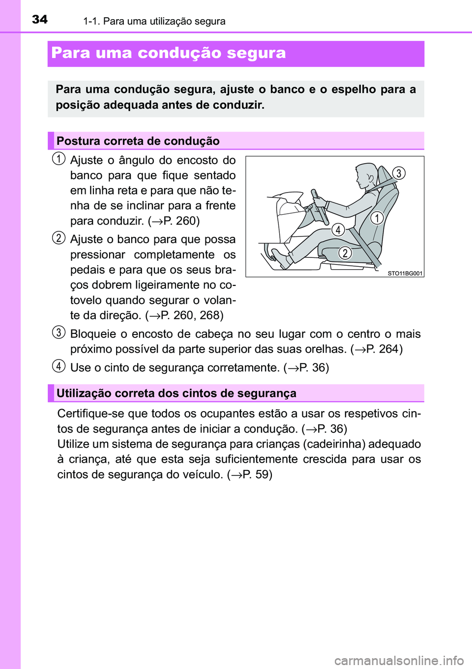 TOYOTA C-HR 2023  Manual de utilização (in Portuguese) 34������3�D�U�D��X�P�D��X�W�L�O�L�]�D�o�m�R��V�H�J�X�U�D
Para uma condução segura
�$�M�X�V�W�H� �R� �k�Q�J�X�O�R� �G�R� �H�Q�F�R�V�W�R� �G�R
�E�D�Q�F�R� �S�D�U�D� �T�X�H� �I�L�T�X�H�