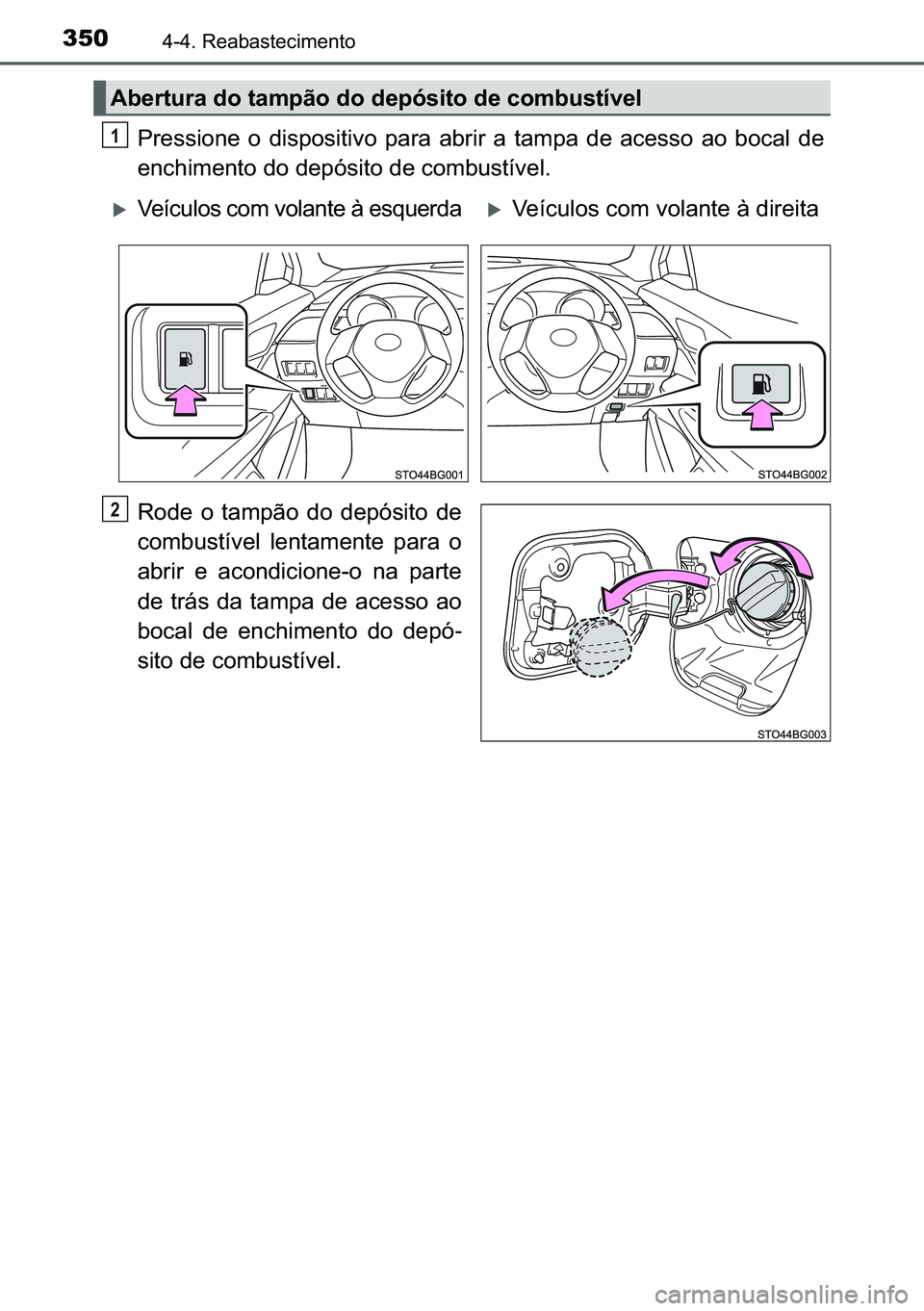 TOYOTA C-HR 2023  Manual de utilização (in Portuguese) 350������5�H�D�E�D�V�W�H�F�L�P�H�Q�W�R
�3�U�H�V�V�L�R�Q�H� �R� �G�L�V�S�R�V�L�W�L�Y�R� �S�D�U�D� �D�E�U�L�U� �D� �W�D�P�S�D� �G�H� �D�F�H�V�V�R� �D�R� �E�R�F�D�O� �G�H
�H�Q�F�K�L�P�H�Q