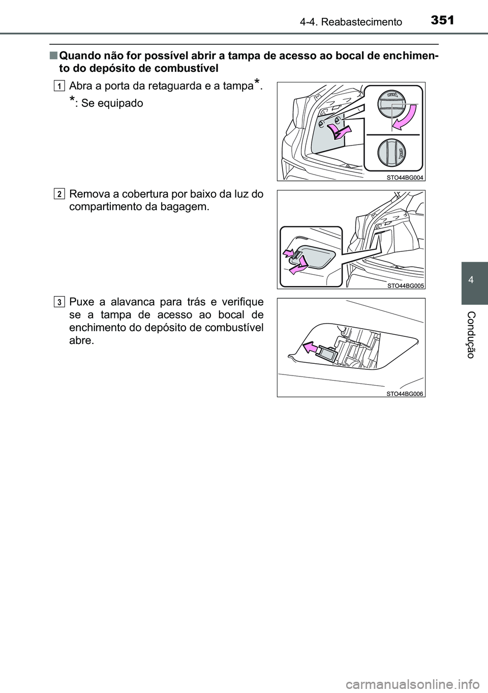 TOYOTA C-HR 2023  Manual de utilização (in Portuguese) 351������5�H�D�E�D�V�W�H�F�L�P�H�Q�W�R
�
�&�R�Q�G�X�o�m�R
■�4�X�D�Q�G�R��Q�m�R��I�R�U��S�R�V�V�t�Y�H�O��D�E�U�L�U��D��W�D�P�S�D��G�H��D�F�H�V�V�R��D�R��E�R�F�D�O��G�H��H�Q�F�K�L�P�