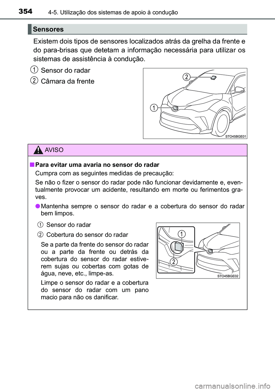 TOYOTA C-HR 2023  Manual de utilização (in Portuguese) 354������8�W�L�O�L�]�D�o�m�R��G�R�V��V�L�V�W�H�P�D�V��G�H��D�S�R�L�R��j��F�R�Q�G�X�o�m�R
�(�[�L�V�W�H�P��G�R�L�V��W�L�S�R�V��G�H��V�H�Q�V�R�U�H�V��O�R�F�D�O�L�]�D�G�R�V��D�W�U�i�V��G