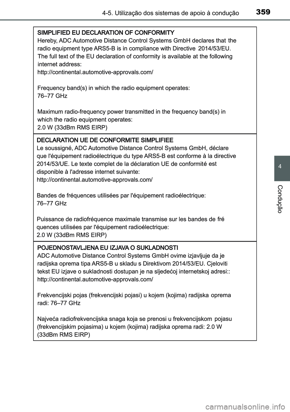 TOYOTA C-HR 2023  Manual de utilização (in Portuguese) 359������8�W�L�O�L�]�D�o�m�R��G�R�V��V�L�V�W�H�P�D�V��G�H��D�S�R�L�R��j��F�R�Q�G�X�o�m�R
�
�&�R�Q�G�X�o�m�R 