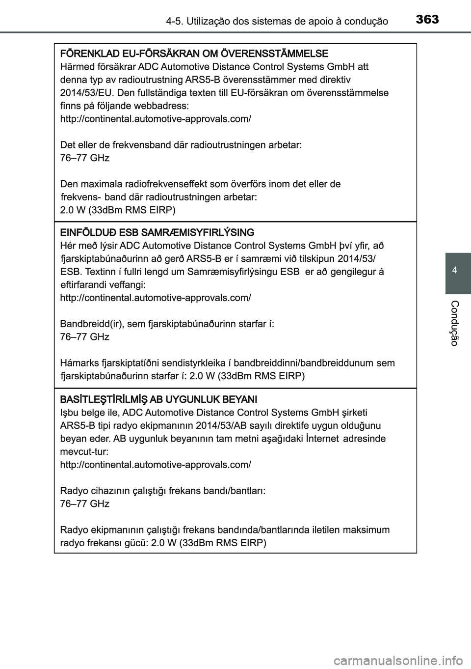 TOYOTA C-HR 2023  Manual de utilização (in Portuguese) 363������8�W�L�O�L�]�D�o�m�R��G�R�V��V�L�V�W�H�P�D�V��G�H��D�S�R�L�R��j��F�R�Q�G�X�o�m�R
�
�&�R�Q�G�X�o�m�R 
