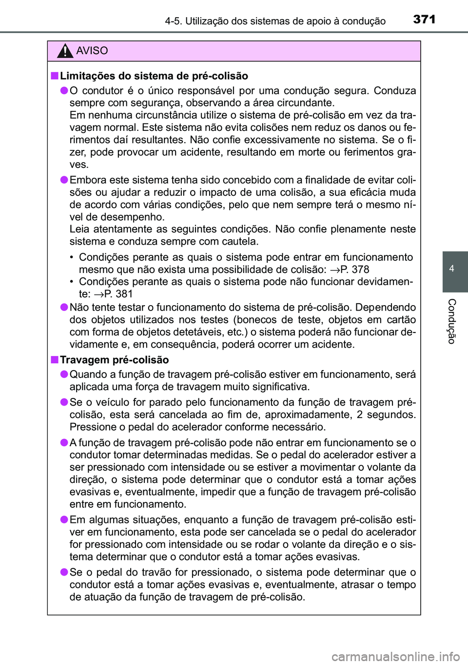 TOYOTA C-HR 2023  Manual de utilização (in Portuguese) 371������8�W�L�O�L�]�D�o�m�R��G�R�V��V�L�V�W�H�P�D�V��G�H��D�S�R�L�R��j��F�R�Q�G�X�o�m�R
�
�&�R�Q�G�X�o�m�R
�$�9 �, �6 �2
■�/�L�P�L�W�D�o�}�H�V��G�R��V�L�V�W�H�P�D��G�H��S�U�p��F�R�