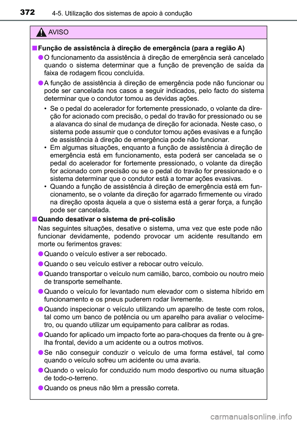 TOYOTA C-HR 2023  Manual de utilização (in Portuguese) 372������8�W�L�O�L�]�D�o�m�R��G�R�V��V�L�V�W�H�P�D�V��G�H��D�S�R�L�R��j��F�R�Q�G�X�o�m�R
�$�9 �, �6 �2
■�)�X�Q�o�m�R��G�H��D�V�V�L�V�W�r�Q�F�L�D��j��G�L�U�H�o�m�R��G�H��H�P�H�U�J�r�