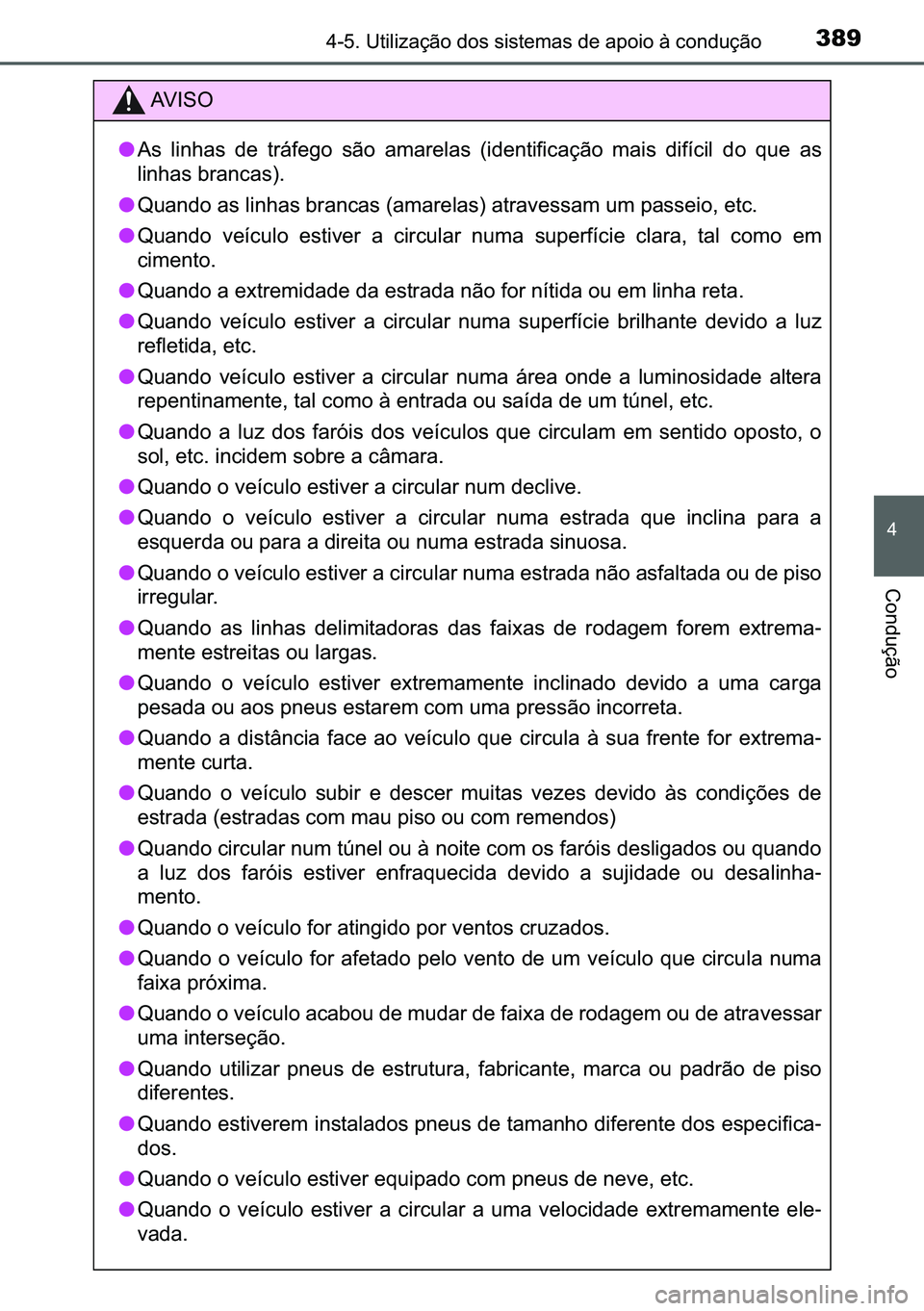 TOYOTA C-HR 2023  Manual de utilização (in Portuguese) 389������8�W�L�O�L�]�D�o�m�R��G�R�V��V�L�V�W�H�P�D�V��G�H��D�S�R�L�R��j��F�R�Q�G�X�o�m�R
�
�&�R�Q�G�X�o�m�R
�$�9 �, �6 �2
●�$�V� �O�L�Q�K�D�V� �G�H� �W�U�i�I�H�J�R� �V�m�R� �D�P�D�U