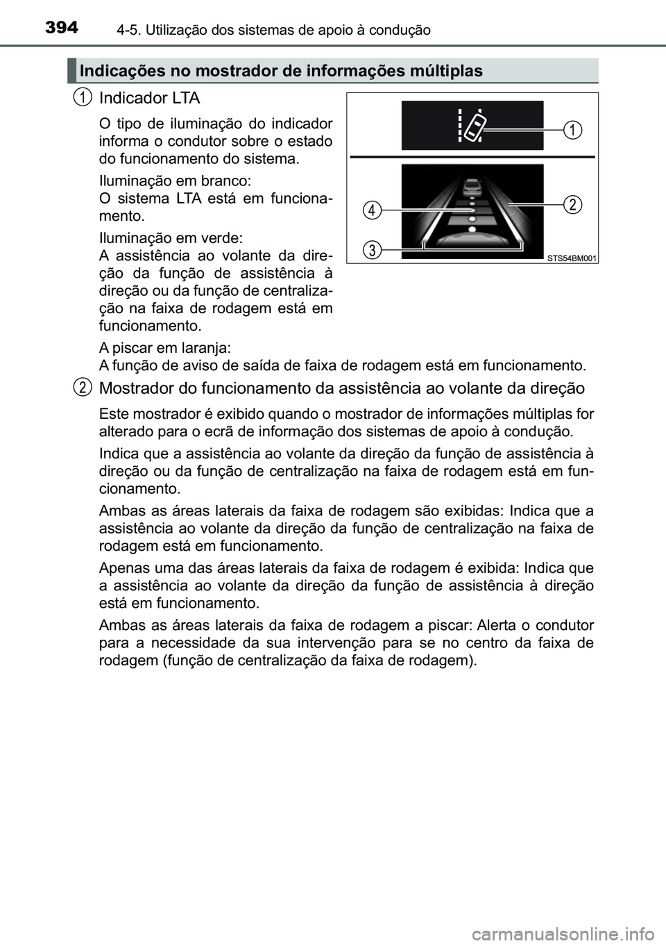 TOYOTA C-HR 2023  Manual de utilização (in Portuguese) 394������8�W�L�O�L�]�D�o�m�R��G�R�V��V�L�V�W�H�P�D�V��G�H��D�S�R�L�R��j��F�R�Q�G�X�o�m�R
�,�Q�G�L�F�D�G�R�U��/�7�$
�2� �W�L�S�R� �G�H� �L�O�X�P�L�Q�D�o�m�R� �G�R� �L�Q�G�L�F�D�G�R�U
�