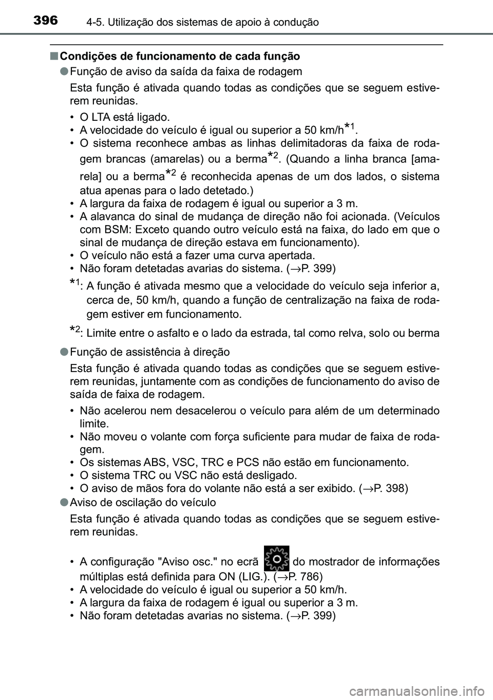 TOYOTA C-HR 2023  Manual de utilização (in Portuguese) 396������8�W�L�O�L�]�D�o�m�R��G�R�V��V�L�V�W�H�P�D�V��G�H��D�S�R�L�R��j��F�R�Q�G�X�o�m�R
■�&�R�Q�G�L�o�}�H�V��G�H��I�X�Q�F�L�R�Q�D�P�H�Q�W�R��G�H��F�D�G�D��I�X�Q�o�m�R
●�)�X�Q�o�m�