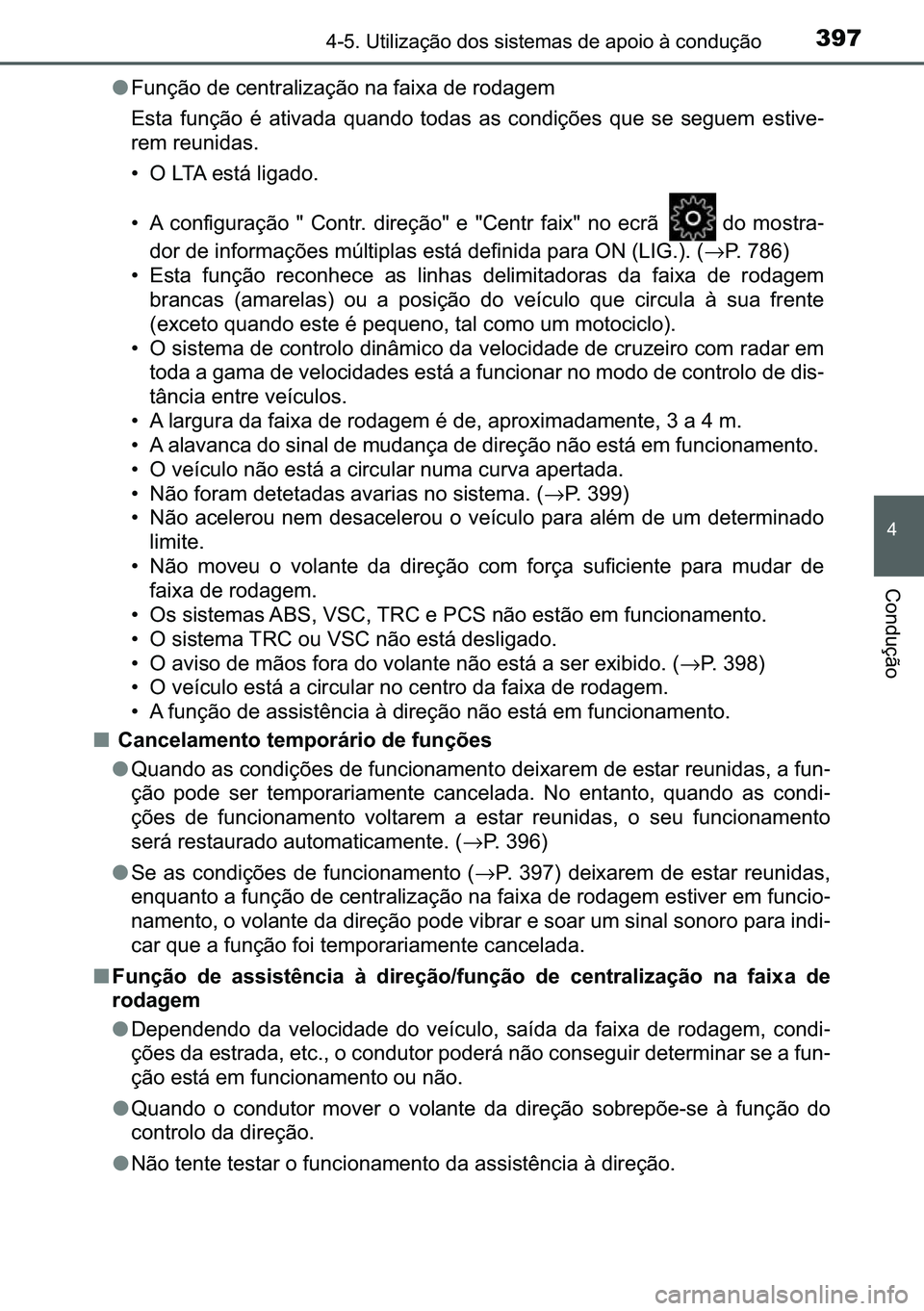 TOYOTA C-HR 2023  Manual de utilização (in Portuguese) 397������8�W�L�O�L�]�D�o�m�R��G�R�V��V�L�V�W�H�P�D�V��G�H��D�S�R�L�R��j��F�R�Q�G�X�o�m�R
�
�&�R�Q�G�X�o�m�R
●�)�X�Q�o�m�R��G�H��F�H�Q�W�U�D�O�L�]�D�o�m�R��Q�D��I�D�L�[�D��G�H��U�R�