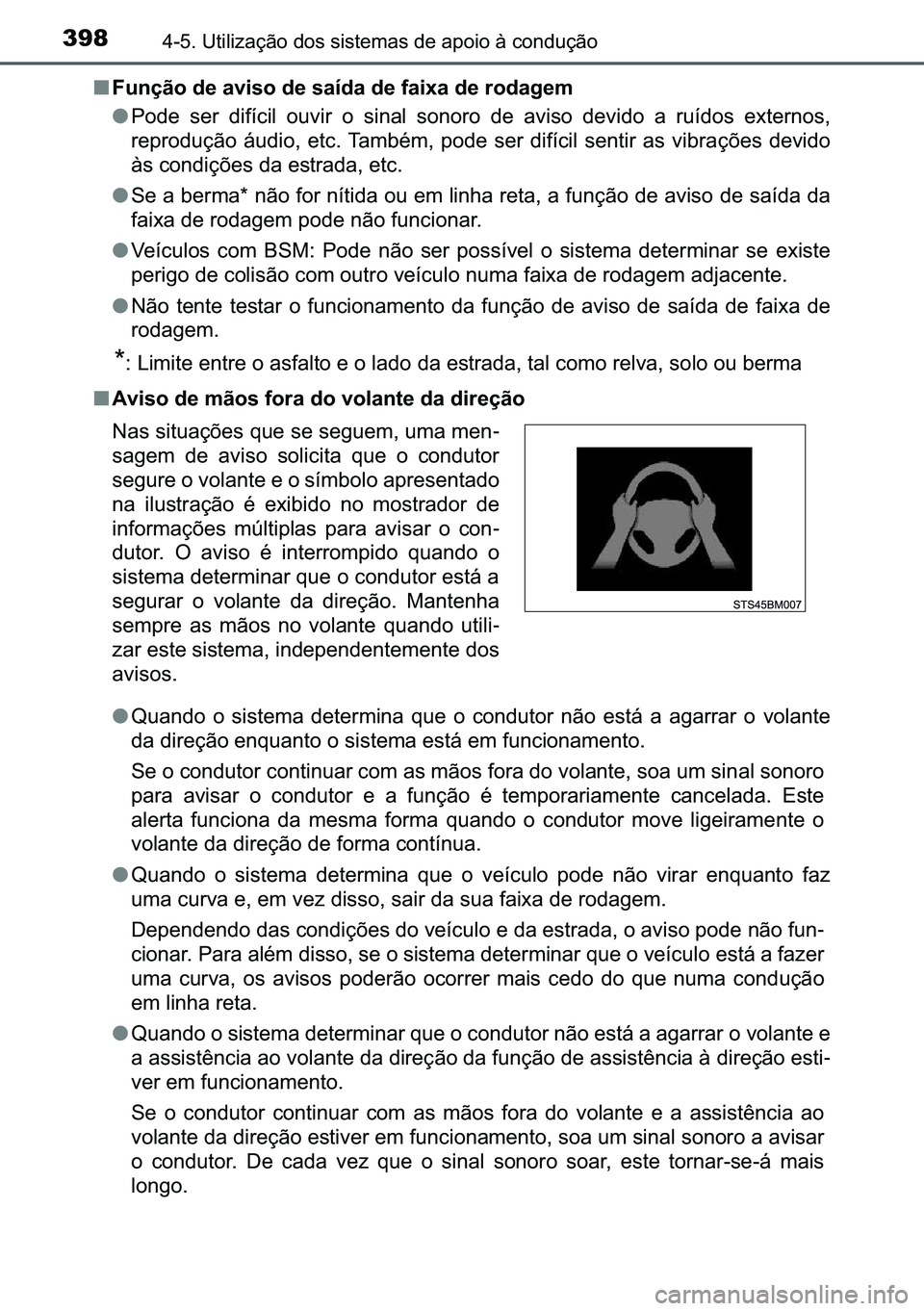 TOYOTA C-HR 2023  Manual de utilização (in Portuguese) 398������8�W�L�O�L�]�D�o�m�R��G�R�V��V�L�V�W�H�P�D�V��G�H��D�S�R�L�R��j��F�R�Q�G�X�o�m�R
■�)�X�Q�o�m�R��G�H��D�Y�L�V�R��G�H��V�D�t�G�D��G�H��I�D�L�[�D��G�H��U�R�G�D�J�H�P
●�3�R�