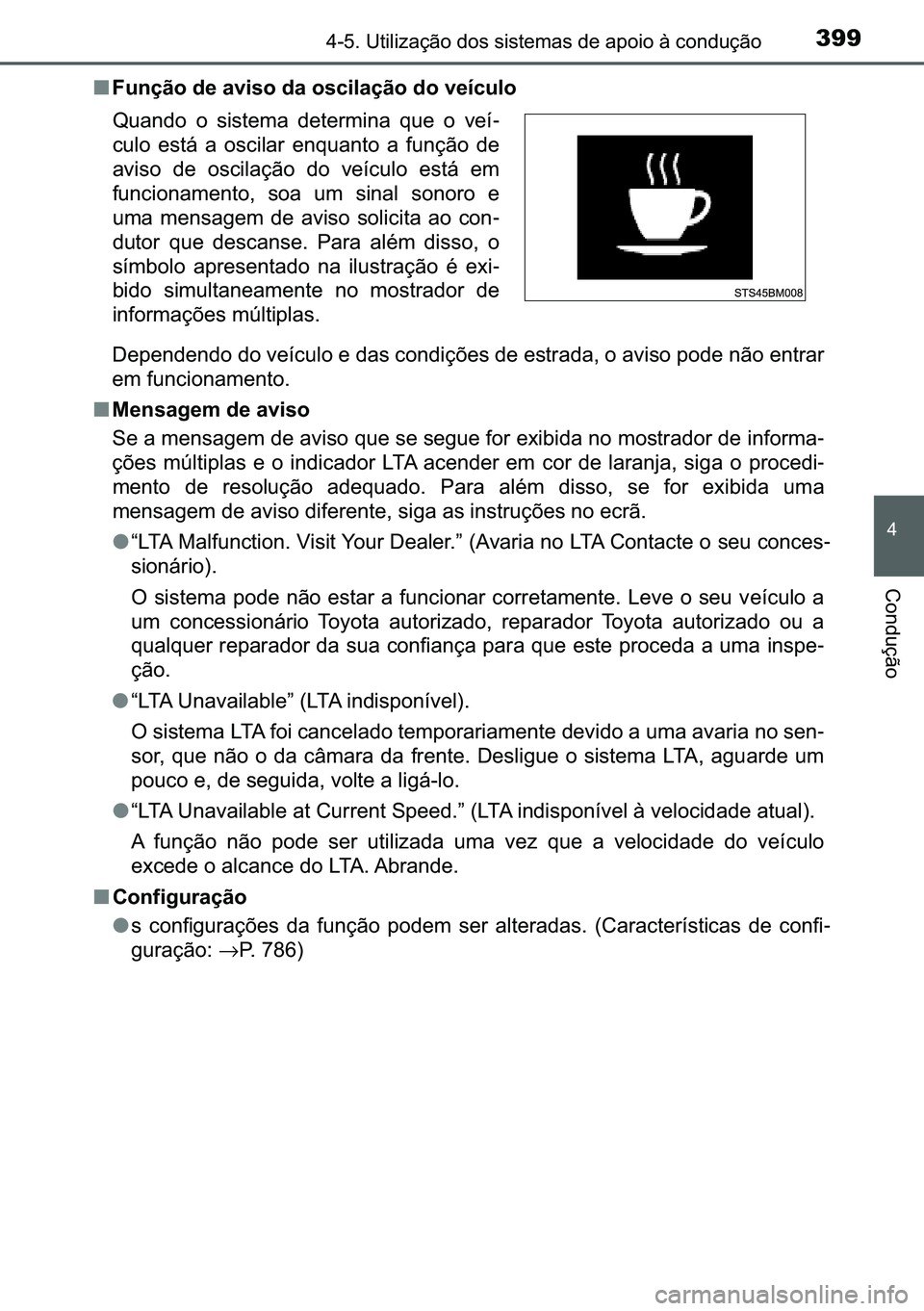 TOYOTA C-HR 2023  Manual de utilização (in Portuguese) 399������8�W�L�O�L�]�D�o�m�R��G�R�V��V�L�V�W�H�P�D�V��G�H��D�S�R�L�R��j��F�R�Q�G�X�o�m�R
�
�&�R�Q�G�X�o�m�R
■�)�X�Q�o�m�R��G�H��D�Y�L�V�R��G�D��R�V�F�L�O�D�o�m�R��G�R��Y�H�t�F�X�O�