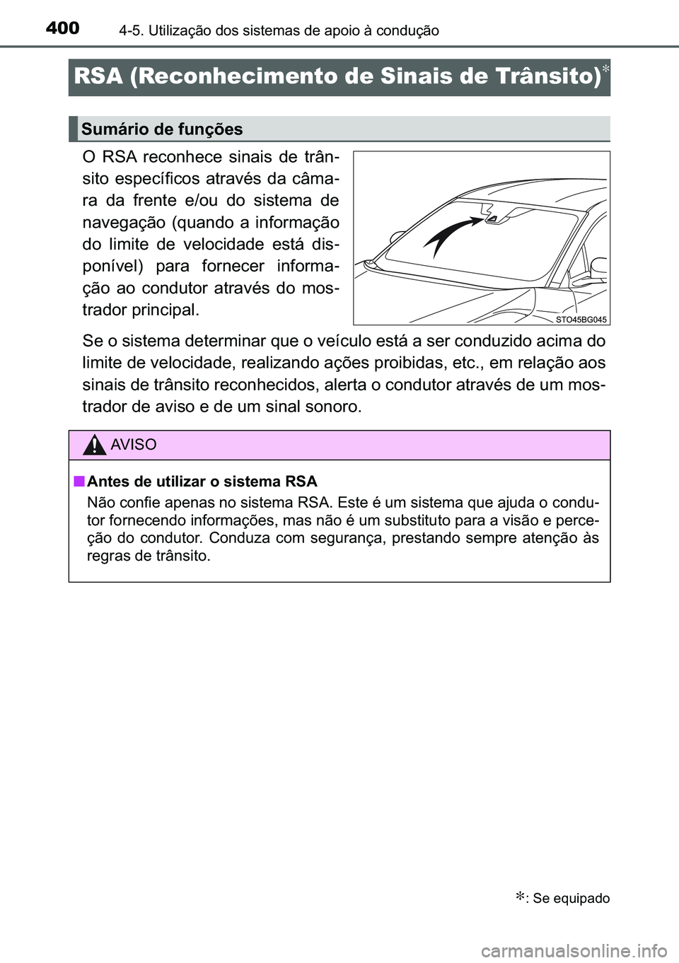 TOYOTA C-HR 2023  Manual de utilização (in Portuguese) 400������8�W�L�O�L�]�D�o�m�R��G�R�V��V�L�V�W�H�P�D�V��G�H��D�S�R�L�R��j��F�R�Q�G�X�o�m�R
RSA (Reconhecimento de Sinais de Trânsito)∗
�2� �5�6�$� �U�H�F�R�Q�K�H�F�H� �V�L�Q�D�L�V� �G�
