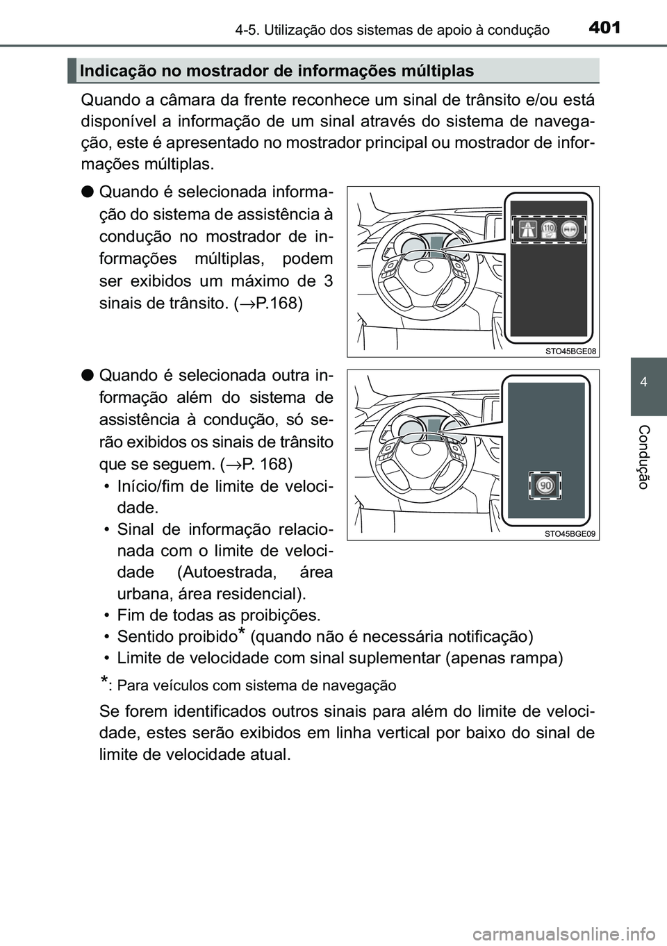 TOYOTA C-HR 2023  Manual de utilização (in Portuguese) 401������8�W�L�O�L�]�D�o�m�R��G�R�V��V�L�V�W�H�P�D�V��G�H��D�S�R�L�R��j��F�R�Q�G�X�o�m�R
�
�&�R�Q�G�X�o�m�R
�4�X�D�Q�G�R��D��F�k�P�D�U�D��G�D��I�U�H�Q�W�H��U�H�F�R�Q�K�H�F�H��X�P��V