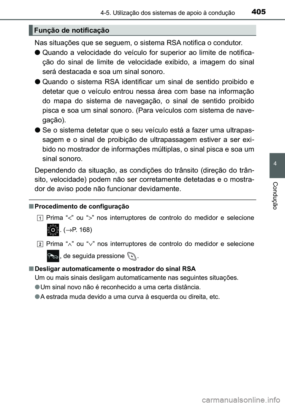 TOYOTA C-HR 2023  Manual de utilização (in Portuguese) 405������8�W�L�O�L�]�D�o�m�R��G�R�V��V�L�V�W�H�P�D�V��G�H��D�S�R�L�R��j��F�R�Q�G�X�o�m�R
�
�&�R�Q�G�X�o�m�R
�1�D�V��V�L�W�X�D�o�}�H�V��T�X�H��V�H��V�H�J�X�H�P���R��V�L�V�W�H�P�D��5