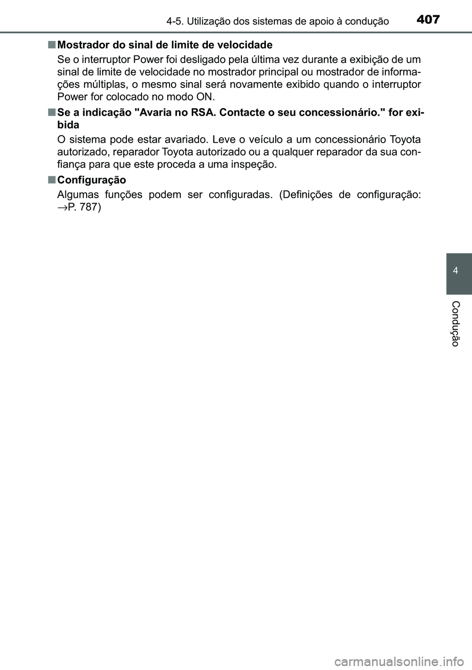 TOYOTA C-HR 2023  Manual de utilização (in Portuguese) 407������8�W�L�O�L�]�D�o�m�R��G�R�V��V�L�V�W�H�P�D�V��G�H��D�S�R�L�R��j��F�R�Q�G�X�o�m�R
�
�&�R�Q�G�X�o�m�R
■�0�R�V�W�U�D�G�R�U��G�R��V�L�Q�D�O��G�H��O�L�P�L�W�H��G�H��Y�H�O�R�F�L�
