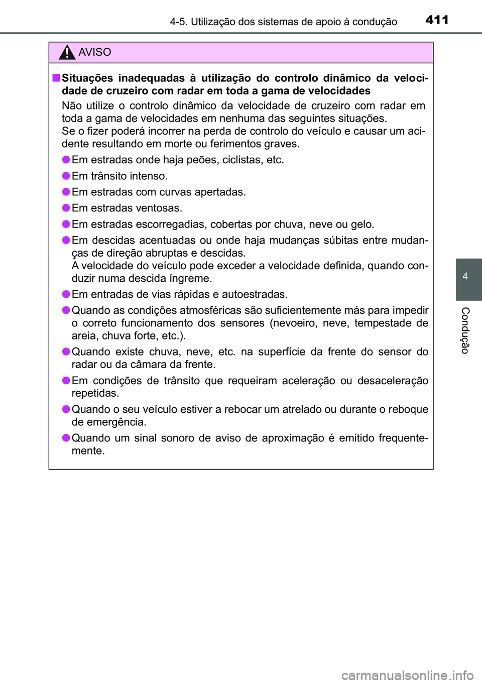 TOYOTA C-HR 2023  Manual de utilização (in Portuguese) 411������8�W�L�O�L�]�D�o�m�R��G�R�V��V�L�V�W�H�P�D�V��G�H��D�S�R�L�R��j��F�R�Q�G�X�o�m�R
�
�&�R�Q�G�X�o�m�R
�$�9 �, �6 �2
■�6�L�W�X�D�o�}�H�V� �L�Q�D�G�H�T�X�D�G�D�V� �j� �X�W�L�O�L�]