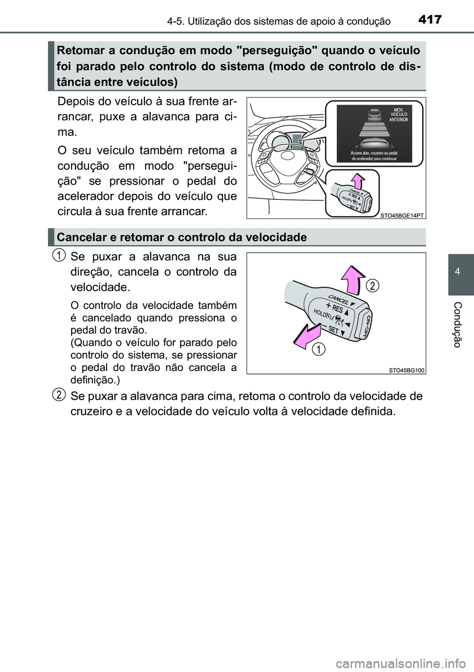 TOYOTA C-HR 2023  Manual de utilização (in Portuguese) 417������8�W�L�O�L�]�D�o�m�R��G�R�V��V�L�V�W�H�P�D�V��G�H��D�S�R�L�R��j��F�R�Q�G�X�o�m�R
�
�&�R�Q�G�X�o�m�R
��H�S�R�L�V��G�R��Y�H�t�F�X�O�R��j��V�X�D��I�U�H�Q�W�H��D�U-
�U�D�Q�F�D�U