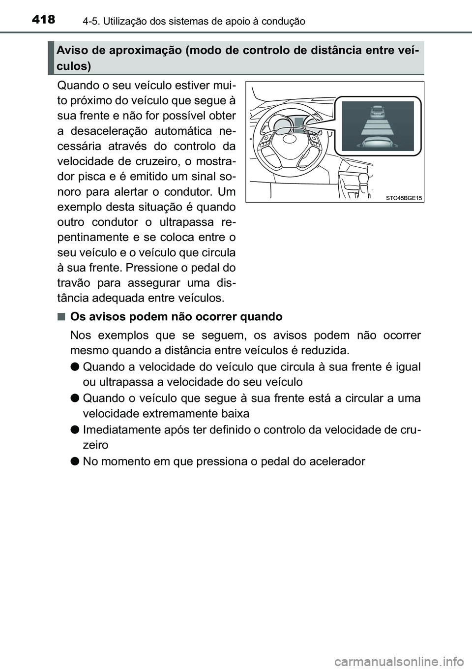 TOYOTA C-HR 2023  Manual de utilização (in Portuguese) 418������8�W�L�O�L�]�D�o�m�R��G�R�V��V�L�V�W�H�P�D�V��G�H��D�S�R�L�R��j��F�R�Q�G�X�o�m�R
�4�X�D�Q�G�R��R��V�H�X��Y�H�t�F�X�O�R��H�V�W�L�Y�H�U��P�X�L-
�W�R��S�U�y�[�L�P�R��G�R��Y�H�t
