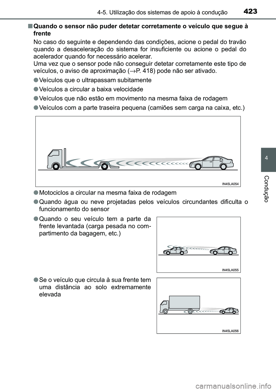 TOYOTA C-HR 2023  Manual de utilização (in Portuguese) 423������8�W�L�O�L�]�D�o�m�R��G�R�V��V�L�V�W�H�P�D�V��G�H��D�S�R�L�R��j��F�R�Q�G�X�o�m�R
�
�&�R�Q�G�X�o�m�R
■�4�X�D�Q�G�R��R��V�H�Q�V�R�U��Q�m�R��S�X�G�H�U��G�H�W�H�W�D�U��F�R�U�U�