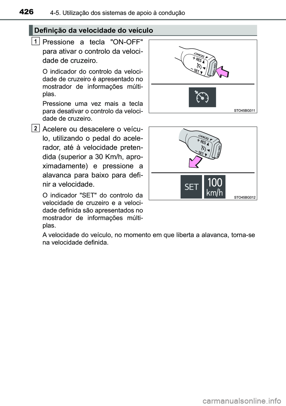 TOYOTA C-HR 2023  Manual de utilização (in Portuguese) 426������8�W�L�O�L�]�D�o�m�R��G�R�V��V�L�V�W�H�P�D�V��G�H��D�S�R�L�R��j��F�R�Q�G�X�o�m�R
�3�U�H�V�V�L�R�Q�H� �D� �W�H�F�O�D� ��2�1��2�)�)�
�S�D�U�D��D�W�L�Y�D�U��R��F�R�Q�W�U�R�O�R