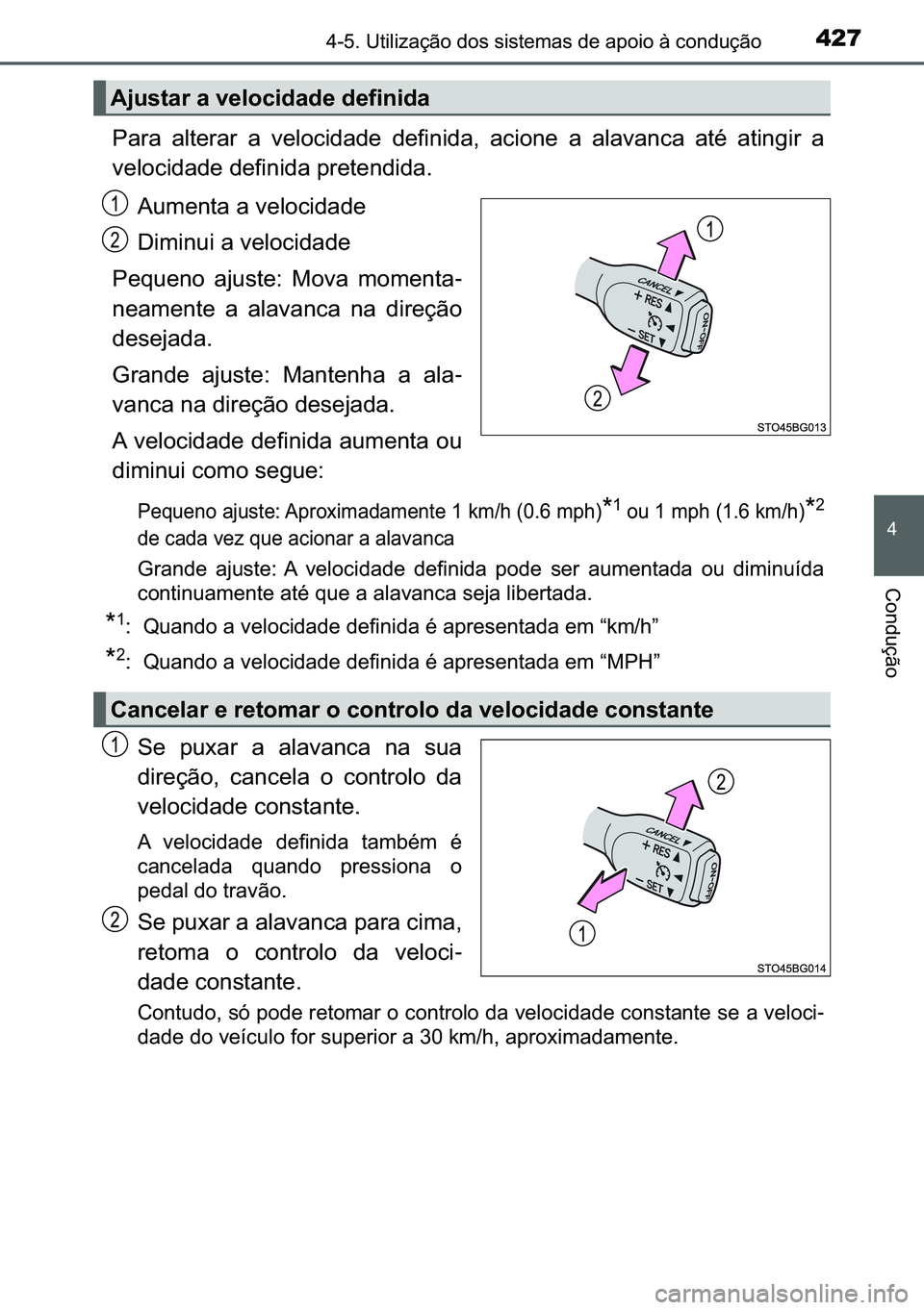 TOYOTA C-HR 2023  Manual de utilização (in Portuguese) 427������8�W�L�O�L�]�D�o�m�R��G�R�V��V�L�V�W�H�P�D�V��G�H��D�S�R�L�R��j��F�R�Q�G�X�o�m�R
�
�&�R�Q�G�X�o�m�R
�3�D�U�D� �D�O�W�H�U�D�U� �D� �Y�H�O�R�F�L�G�D�G�H� �G�H�I�L�Q�L�G�D�� �D�