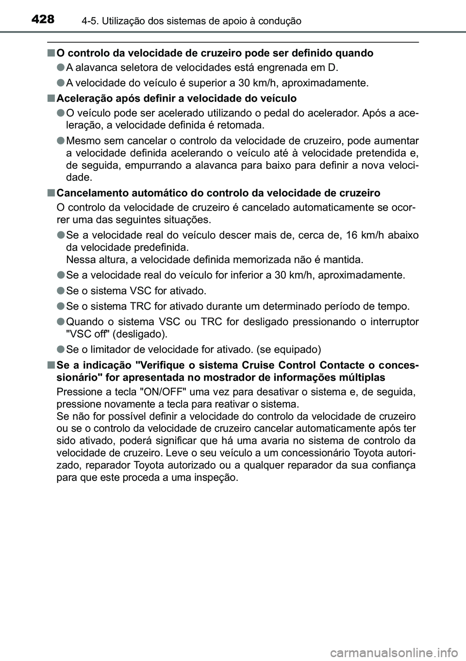 TOYOTA C-HR 2023  Manual de utilização (in Portuguese) 428������8�W�L�O�L�]�D�o�m�R��G�R�V��V�L�V�W�H�P�D�V��G�H��D�S�R�L�R��j��F�R�Q�G�X�o�m�R
■�2��F�R�Q�W�U�R�O�R��G�D��Y�H�O�R�F�L�G�D�G�H��G�H��F�U�X�]�H�L�U�R��S�R�G�H��V�H�U��G�H�