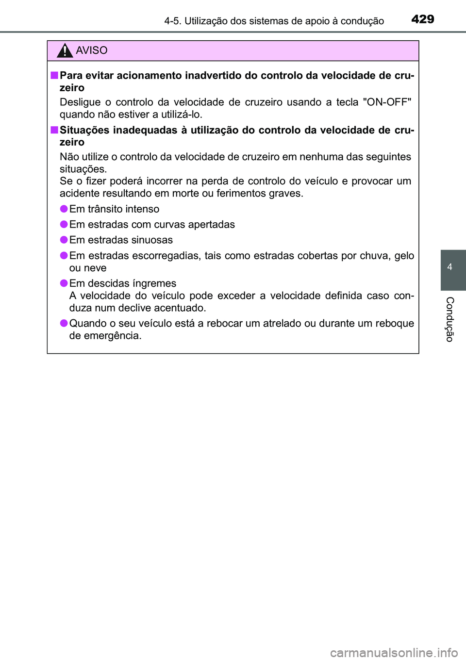 TOYOTA C-HR 2023  Manual de utilização (in Portuguese) 429������8�W�L�O�L�]�D�o�m�R��G�R�V��V�L�V�W�H�P�D�V��G�H��D�S�R�L�R��j��F�R�Q�G�X�o�m�R
�
�&�R�Q�G�X�o�m�R
�$�9 �, �6 �2
■�3�D�U�D��H�Y�L�W�D�U��D�F�L�R�Q�D�P�H�Q�W�R��L�Q�D�G�Y�H�U�
