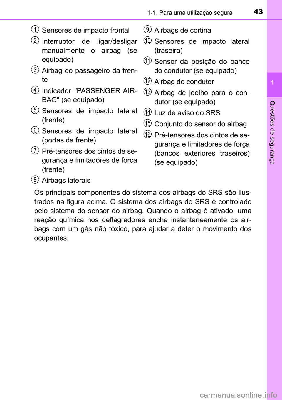 TOYOTA C-HR 2023  Manual de utilização (in Portuguese) 43������3�D�U�D��X�P�D��X�W�L�O�L�]�D�o�m�R��V�H�J�X�U�D
�
�4�X�H�V�W�}�H�V��G�H��V�H�J�X�U�D�Q�o�D
�2�V��S�U�L�Q�F�L�S�D�L�V��F�R�P�S�R�Q�H�Q�W�H�V��G�R��V�L�V�W�H�P�D��G�R�V��D�L�U�