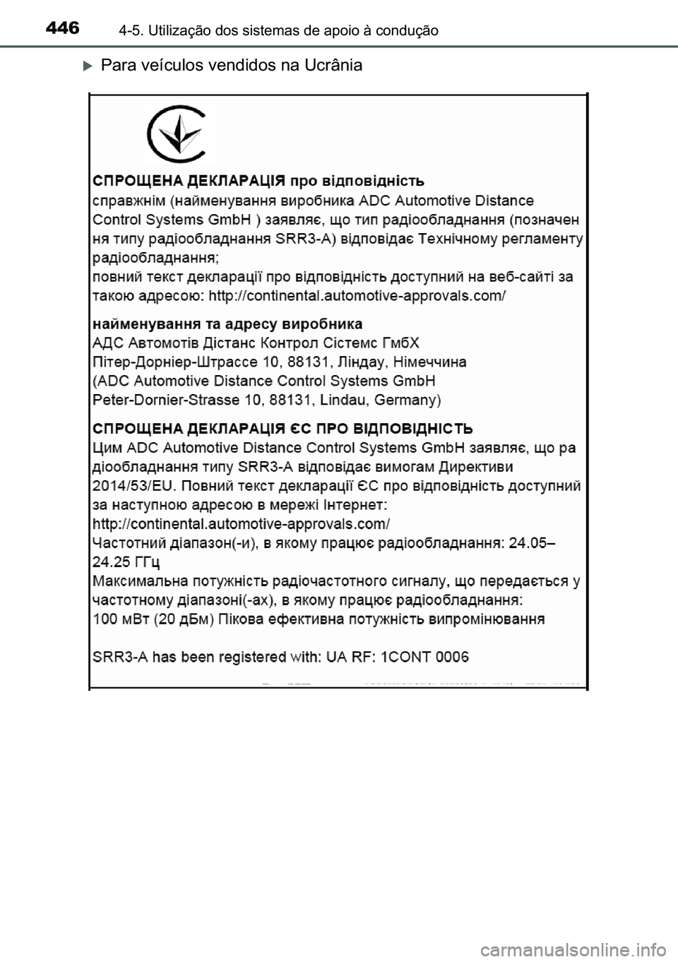 TOYOTA C-HR 2023  Manual de utilização (in Portuguese) 446������8�W�L�O�L�]�D�o�m�R��G�R�V��V�L�V�W�H�P�D�V��G�H��D�S�R�L�R��j��F�R�Q�G�X�o�m�R
�X�3�D�U�D��Y�H�t�F�X�O�R�V��Y�H�Q�G�L�G�R�V��Q�D��8�F�U�k�Q�L�D 