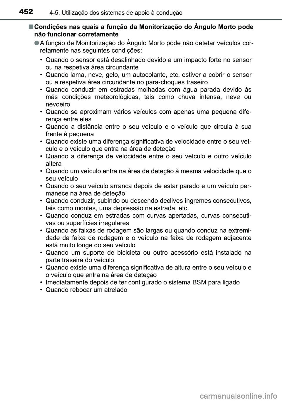 TOYOTA C-HR 2023  Manual de utilização (in Portuguese) 452������8�W�L�O�L�]�D�o�m�R��G�R�V��V�L�V�W�H�P�D�V��G�H��D�S�R�L�R��j��F�R�Q�G�X�o�m�R
■�&�R�Q�G�L�o�}�H�V� �Q�D�V� �T�X�D�L�V� �D� �I�X�Q�o�m�R� �G�D� �0�R�Q�L�W�R�U�L�]�D�o�m�R�