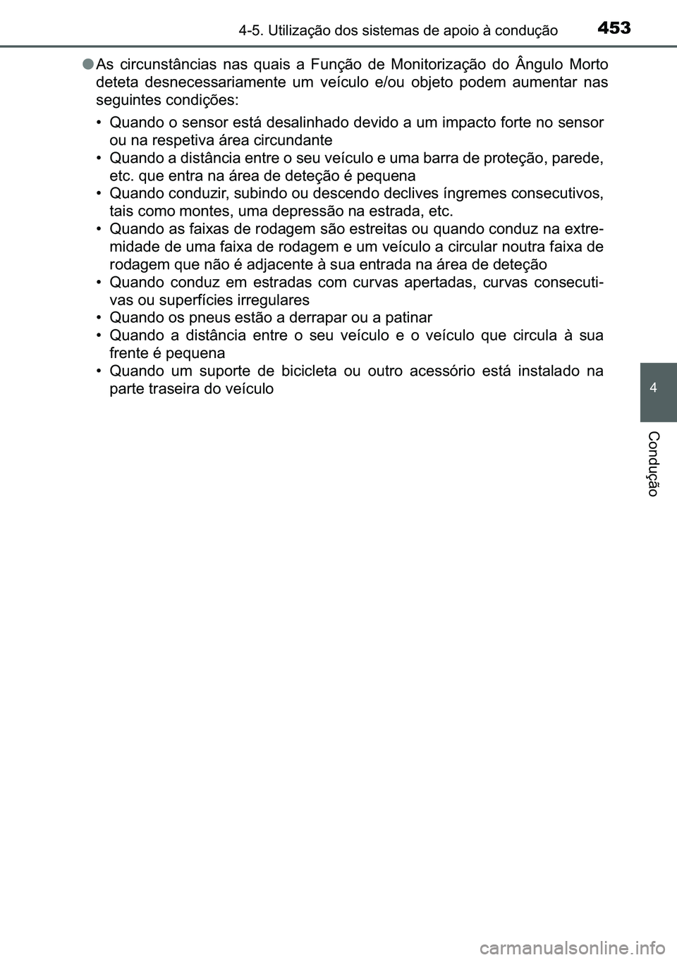 TOYOTA C-HR 2023  Manual de utilização (in Portuguese) 453������8�W�L�O�L�]�D�o�m�R��G�R�V��V�L�V�W�H�P�D�V��G�H��D�S�R�L�R��j��F�R�Q�G�X�o�m�R
�
�&�R�Q�G�X�o�m�R
●�$�V� �F�L�U�F�X�Q�V�W�k�Q�F�L�D�V� �Q�D�V� �T�X�D�L�V� �D� �)�X�Q�o�m�R