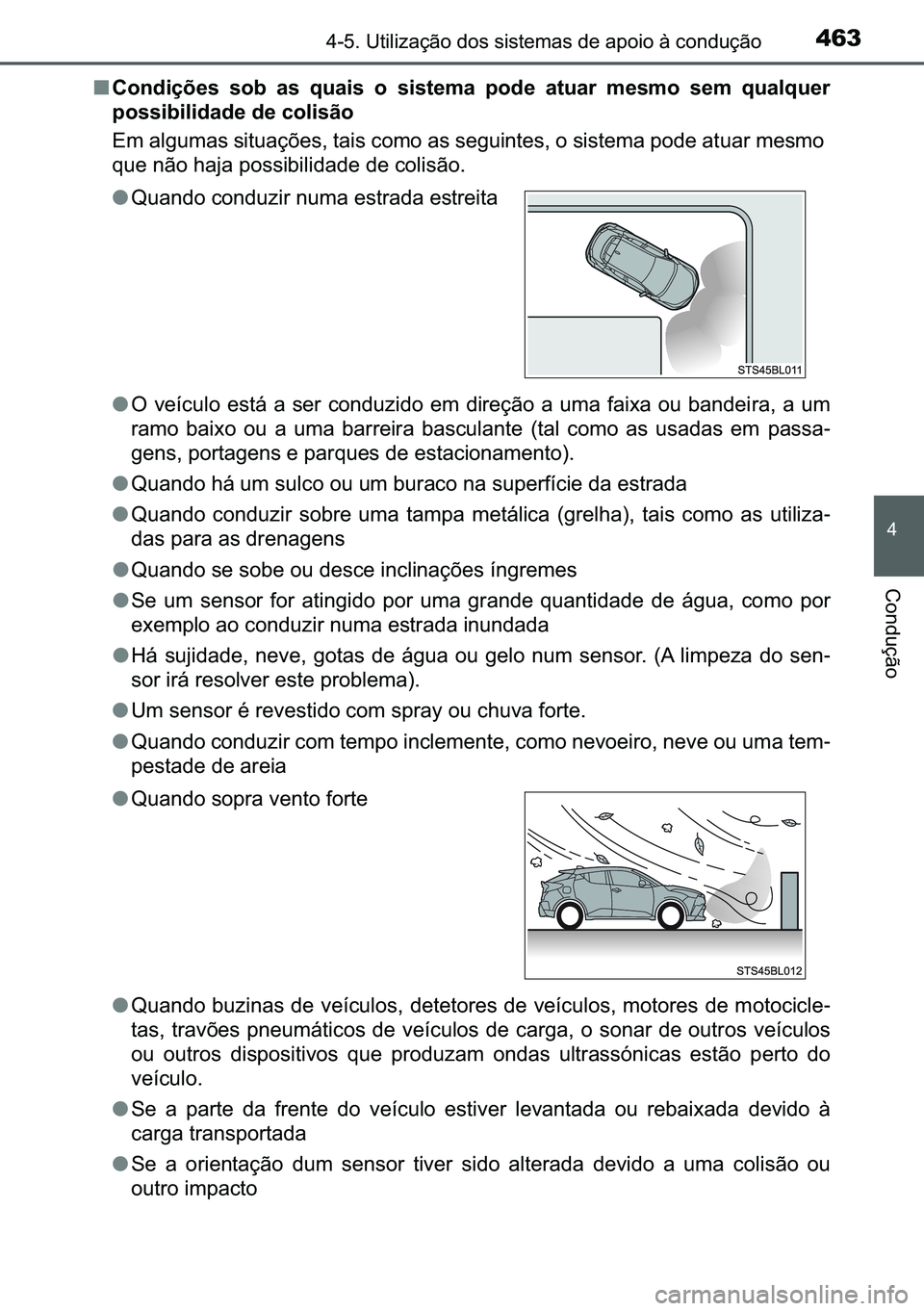 TOYOTA C-HR 2023  Manual de utilização (in Portuguese) 463������8�W�L�O�L�]�D�o�m�R��G�R�V��V�L�V�W�H�P�D�V��G�H��D�S�R�L�R��j��F�R�Q�G�X�o�m�R
�
�&�R�Q�G�X�o�m�R
■�&�R�Q�G�L�o�}�H�V� �V�R�E� �D�V� �T�X�D�L�V� �R� �V�L�V�W�H�P�D� �S�R�