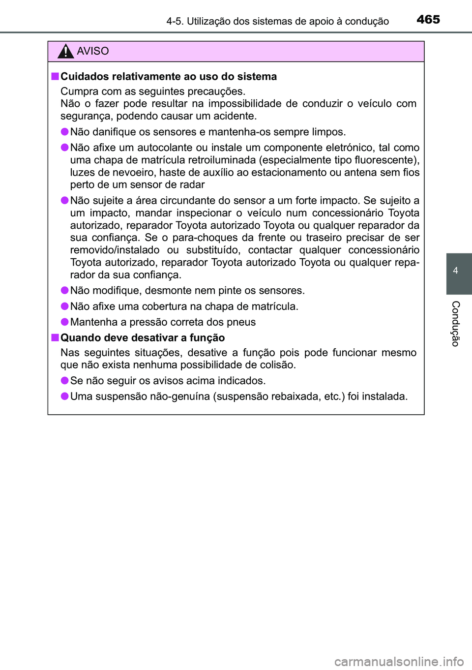 TOYOTA C-HR 2023  Manual de utilização (in Portuguese) 465������8�W�L�O�L�]�D�o�m�R��G�R�V��V�L�V�W�H�P�D�V��G�H��D�S�R�L�R��j��F�R�Q�G�X�o�m�R
�
�&�R�Q�G�X�o�m�R
�$�9 �, �6 �2
■�&�X�L�G�D�G�R�V��U�H�O�D�W�L�Y�D�P�H�Q�W�H��D�R��X�V�R��G�