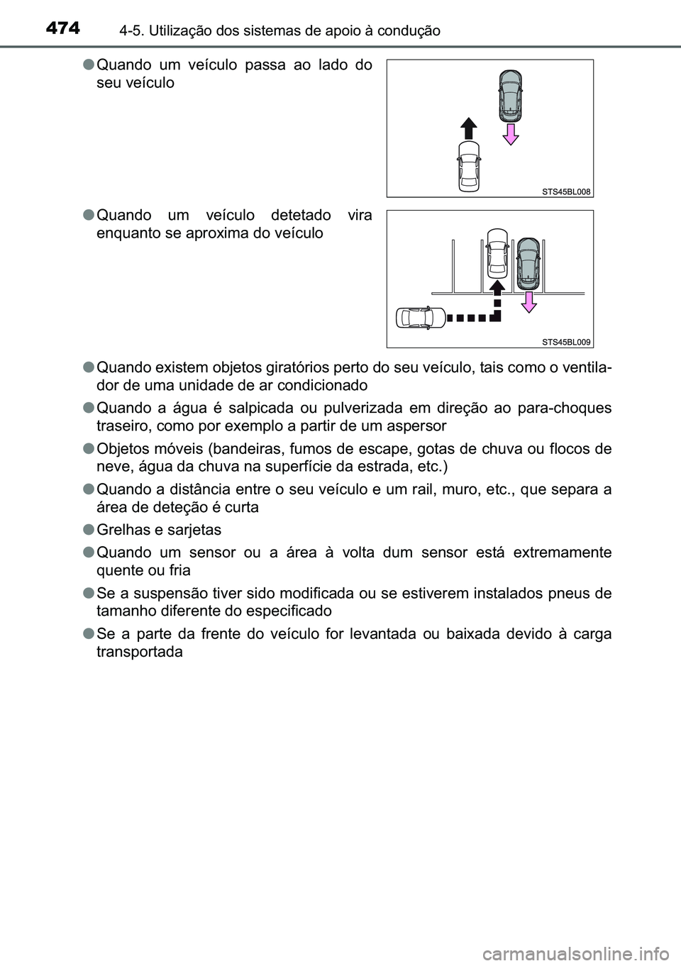 TOYOTA C-HR 2023  Manual de utilização (in Portuguese) 474������8�W�L�O�L�]�D�o�m�R��G�R�V��V�L�V�W�H�P�D�V��G�H��D�S�R�L�R��j��F�R�Q�G�X�o�m�R
●�4�X�D�Q�G�R��H�[�L�V�W�H�P��R�E�M�H�W�R�V��J�L�U�D�W�y�U�L�R�V��S�H�U�W�R��G�R��V�H�X��Y�